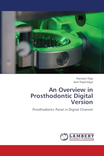 An Overview in Prosthodontic Digital Version: Prosthodontic Panel in Digital Channel von LAP LAMBERT Academic Publishing