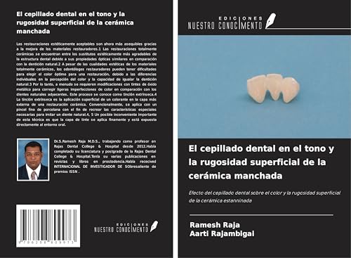 El cepillado dental en el tono y la rugosidad superficial de la cerámica manchada: Efecto del cepillado dental sobre el color y la rugosidad superficial de la cerámica estanninada von Ediciones Nuestro Conocimiento
