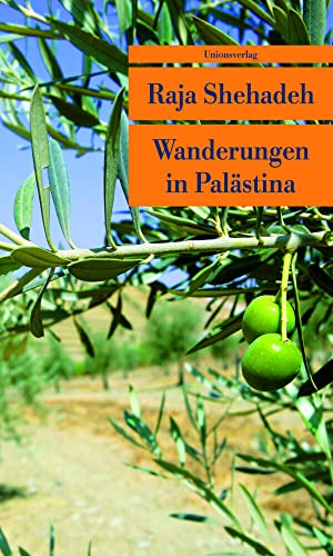 Wanderungen in Palästina: Notizen zu einer verschwindenden Landschaft (Unionsverlag Taschenbücher)