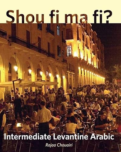 Shou Fi Ma Fi?: Intermediate Levantine Arabic von Yale University Press