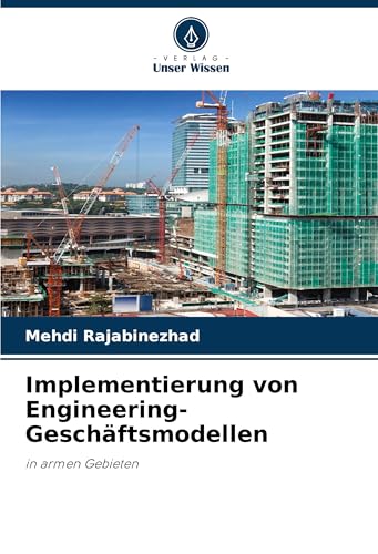 Implementierung von Engineering-Geschäftsmodellen: in armen Gebieten von VDM Verlag