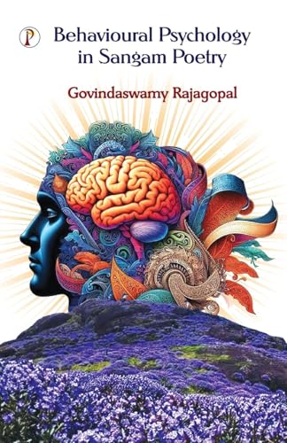 Behavioural Psychology in Sangam Poetry Behavioural Psychology in Sangam Poetry von Pharos Books Private Limited