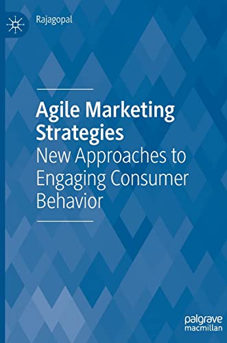 Agile Marketing Strategies: New Approaches to Engaging Consumer Behavior von Palgrave Macmillan