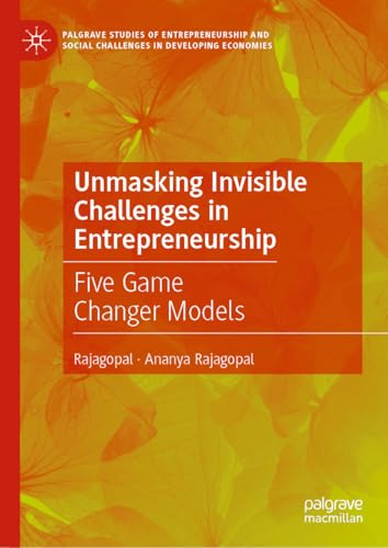 Unmasking Invisible Challenges in Entrepreneurship: Five Game Changer Models (Palgrave Studies of Entrepreneurship and Social Challenges in Developing Economies) von Palgrave Macmillan