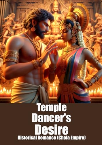Temple Dancer's Desire: Love and Art Collide in the Palace von Independently published