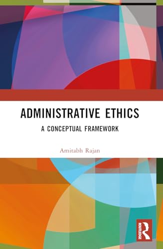 Administrative Ethics: A Conceptual Framework von Routledge India