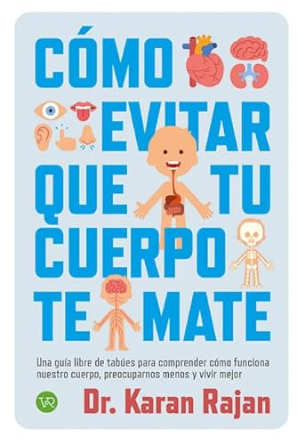 Como evitar que tu cuerpo te mate: Una guía libre de tabúes para comprender cómo funciona nuestro cuerpo, preocuparnos menos y vivir mejor. von VR