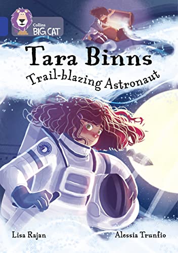 Tara Binns: Trail-blazing Astronaut: Band 16/Sapphire (Collins Big Cat) von Collins