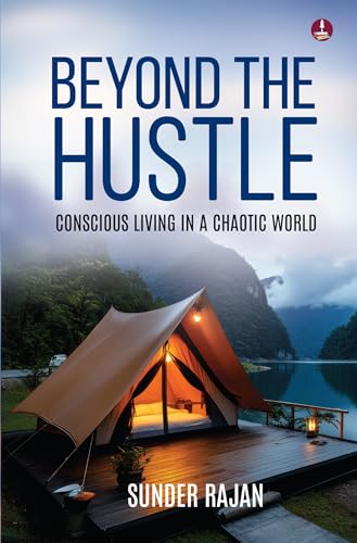 Beyond the Hustle: Conscious Living in a Chaotic World | A Guide to Find Inner Peace and Mindful Living von Srishti Publishers & Distributors