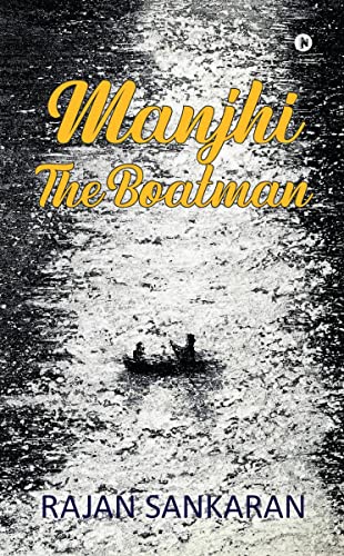 Manjhi,: the Boatman von Notion Press