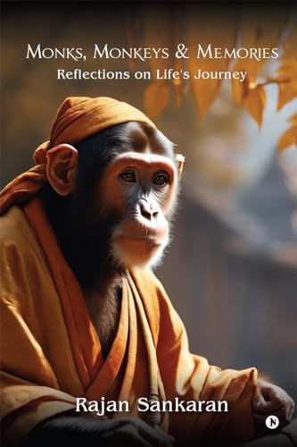 Monks, Monkeys and Memories: Reflections on Life's Journey von Notion Press
