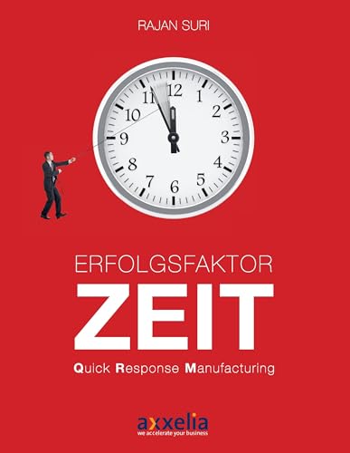 Erfolgsfaktor Zeit Quick Response Manufacturing: Übersetzung aus dem Englischen durch Markus Menner von Books on Demand GmbH
