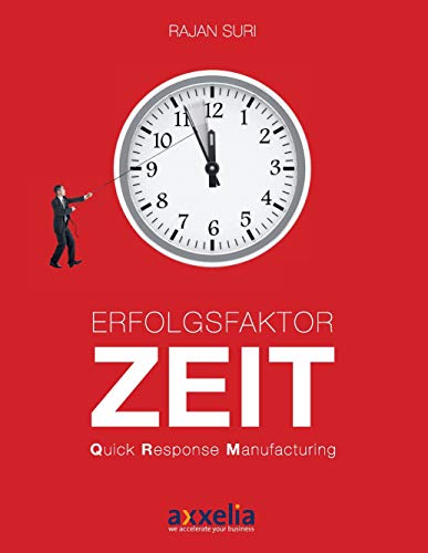 Erfolgsfaktor Zeit Quick Response Manufacturing: Übersetzung aus dem Englischen durch Markus Menner Erfolgsfaktor Zeit Quick Response Manufacturing: Übersetzung aus dem Englischen durch Markus Menner