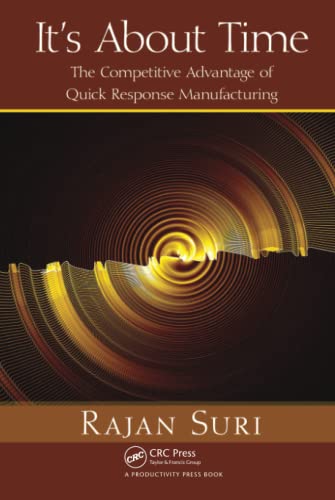 It's About Time: The Competitive Advantage of Quick Response Manufacturing von CRC Press