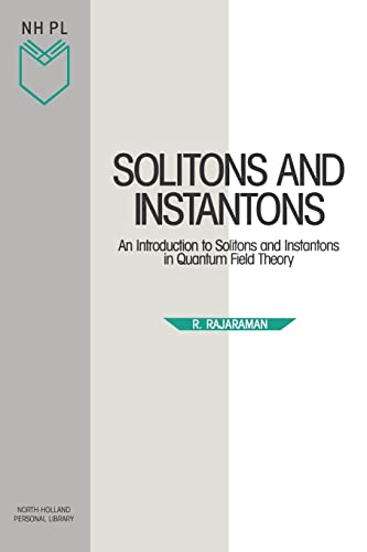 Solitons and Instantons: An Introduction to Solitons and Instantons in Quantum Field Theory (North-Holland Personal Library, Volume 15)