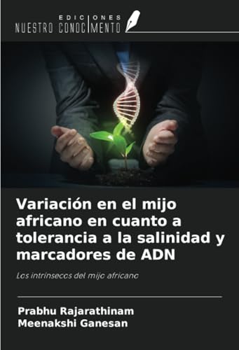 Variación en el mijo africano en cuanto a tolerancia a la salinidad y marcadores de ADN: Los intrínsecos del mijo africano von Ediciones Nuestro Conocimiento