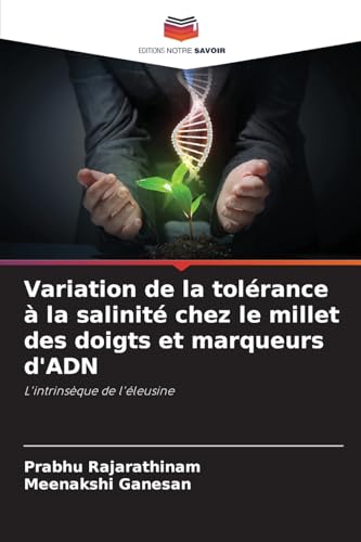 Variation de la tolérance à la salinité chez le millet des doigts et marqueurs d'ADN: L'intrinsèque de l'éleusine von Editions Notre Savoir
