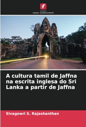 A cultura tamil de Jaffna na escrita inglesa do Sri Lanka a partir de Jaffna von Edições Nosso Conhecimento