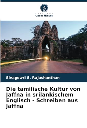 Die tamilische Kultur von Jaffna in srilankischem Englisch - Schreiben aus Jaffna: DE von Verlag Unser Wissen