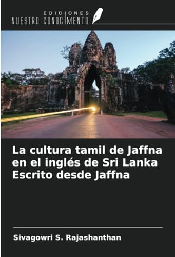 La cultura tamil de Jaffna en el inglés de Sri Lanka Escrito desde Jaffna von Ediciones Nuestro Conocimiento