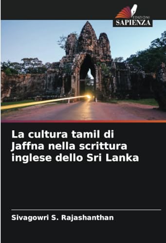 La cultura tamil di Jaffna nella scrittura inglese dello Sri Lanka von Edizioni Sapienza