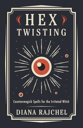 Hex Twisting: Counter-magick Spells for the Irritated Witch von Llewellyn Publications,U.S.