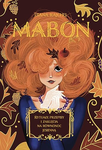 Mabon: Rytuały, przepisy i zaklęcia na równonoc jesienną