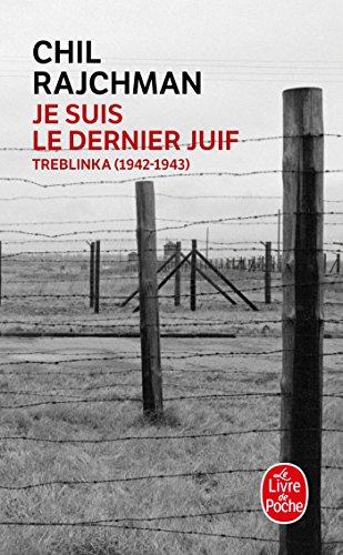 Je Suis le Dernier Juif: Treblinka (1942-1943) von Le Livre de Poche