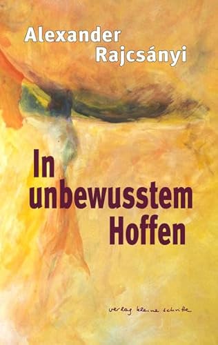 In unbewusstem Hoffen: Lyrik und Kurzprosa