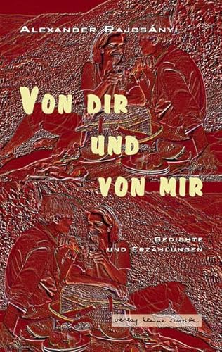 Von dir und von mir: Gedichte und Erzählungen