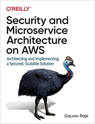 Security and Microservice Architecture on AWS: Architecting and Implementing a Secured, Scalable Solution