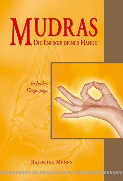 Mudras - Die Energie deiner Hände von Silberschnur Verlag Die G