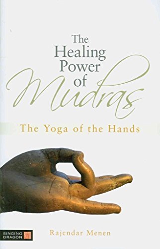 The Healing Power of Mudras: The Yoga of the Hands von Singing Dragon