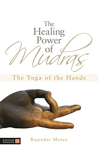 The Healing Power of Mudras: The Yoga of the Hands von Singing Dragon