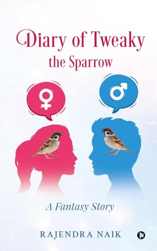 Diary of Tweaky – The Sparrow: A Fantasy Story von Notion Press