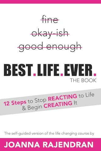 BEST.LIFE.EVER.: 12 Steps to Stop REACTING to Life & Begin CREATING It BEST.LIFE.EVER.: 12 Steps to Stop REACTING to Life & Begin CREATING It von Waterside Productions