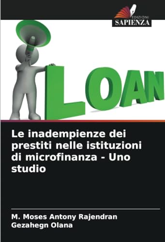 Le inadempienze dei prestiti nelle istituzioni di microfinanza - Uno studio von Edizioni Sapienza