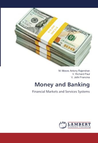 Money and Banking: Financial Markets and Services Systems von LAP LAMBERT Academic Publishing