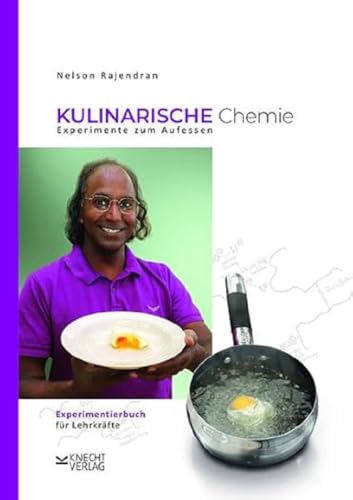 Kulinarische Chemie. Experimente zum Aufessen: Experimentierbuch für Lehrkräfte von Knecht Verlag