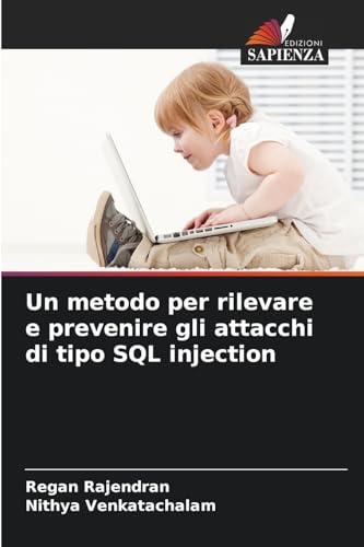Un metodo per rilevare e prevenire gli attacchi di tipo SQL injection: DE von Edizioni Sapienza