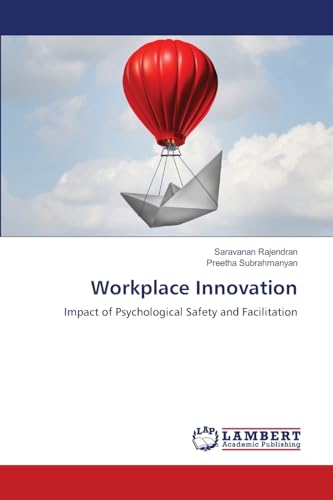 Workplace Innovation: Impact of Psychological Safety and Facilitation von LAP LAMBERT Academic Publishing