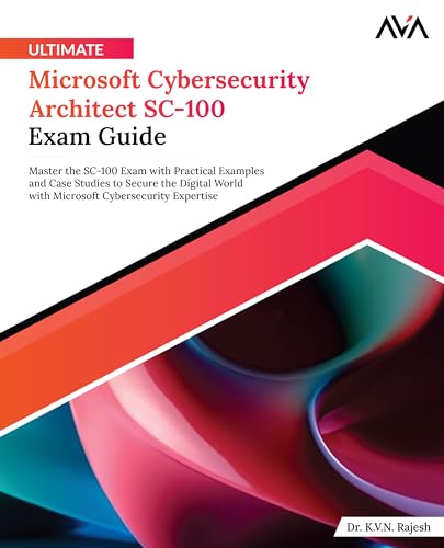 Ultimate Microsoft Cybersecurity Architect SC-100 Exam Guide: Master the SC-100 Exam with Practical Examples and Case Studies to Secure the Digital ... Cybersecurity Expertise (English Edition) von Orange Education Pvt. Ltd