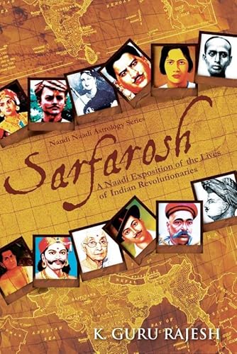Sarfarosh: A Naadi Exposition of the Lives of Indian Revolutionaries von Notion Press