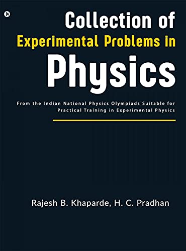 Collection of Experimental Problems in Physics: From the Indian National Physics Olympiads Suitable for Practical Training in Experimental Physics