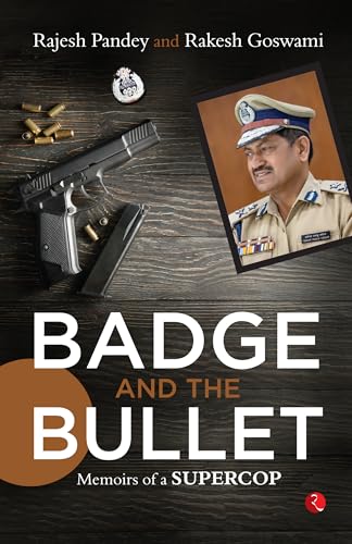 Badge and the Bullet: Memoirs of a Super Cop von Rupa Publications India