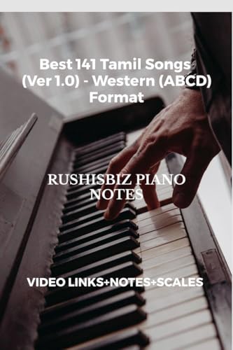 Best 141 Tamil Songs (Ver 1.0) - Western (ABCD) Format: RUSHISBIZ PIANO NOTES - (Video Links+Notes+Scales+Index) - MEDIUM SIZE (6X9 BOOK) von Notion Press