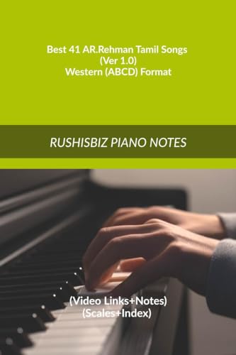 Best 41 AR.Rehman Tamil Songs (Ver 1.0) - Western (ABCD) Format: RUSHISBIZ PIANO NOTES - (Video Links+Notes+Scales+Index) - MEDIUM SIZE (6X9 BOOK) von Notion Press, Inc.