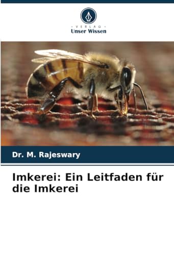 Imkerei: Ein Leitfaden für die Imkerei von Verlag Unser Wissen
