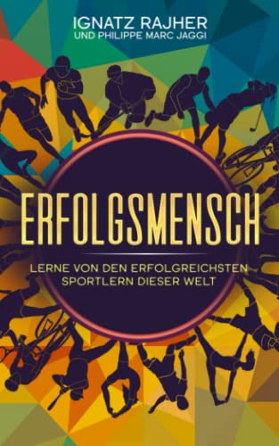 Erfolgsmensch: Lerne von den erfolgreichsten Sportlern dieser Welt von Independently published
