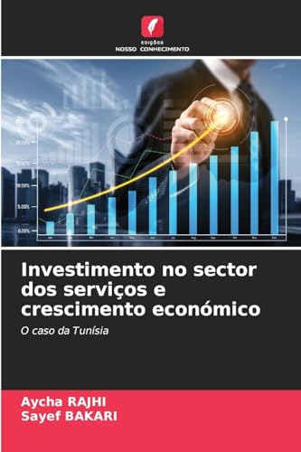 Investimento no sector dos serviços e crescimento económico: O caso da Tunísia von Edições Nosso Conhecimento